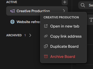 The Active section of the boards sidebar with the Creative Production board’s menu open, listing Open in new tab, Copy link address, Duplicate Board and Archive Board.