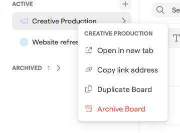 The Active section of the boards sidebar with the Creative Production board’s menu open, listing Open in new tab, Copy link address, Duplicate Board and Archive Board.