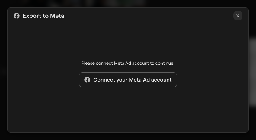 The Export to Meta dialog asking to connect a Meta ad account, with the Connect your Meta Ad account button.