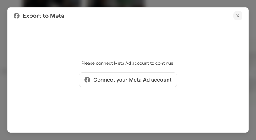 The Export to Meta dialog asking to connect a Meta ad account, with the Connect your Meta Ad account button.