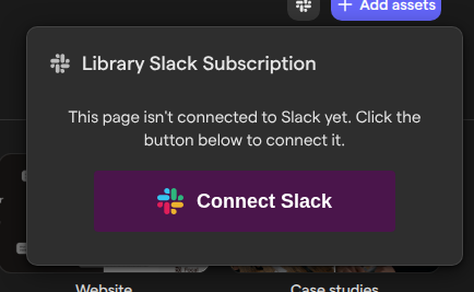 The Library Slack Subscription popover in the asset library, with a Connect Slack button.
