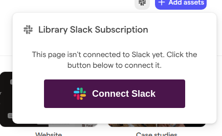 The Library Slack Subscription popover in the asset library, with a Connect Slack button.