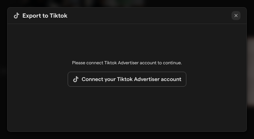 The Export to Tiktok dialog asking to connect a TikTok advertiser account, with the Connect your Tiktok Advertiser account button.