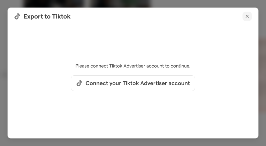 The Export to Tiktok dialog asking to connect a TikTok advertiser account, with the Connect your Tiktok Advertiser account button.